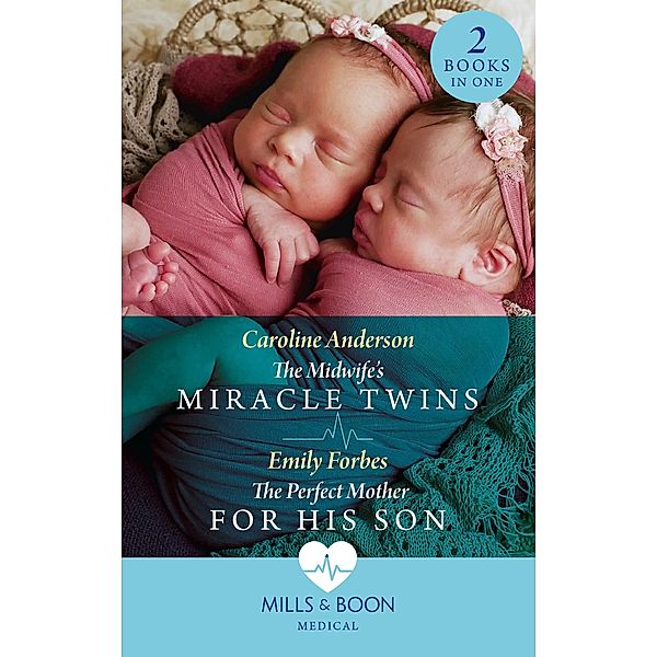 The Midwife's Miracle Twins / The Perfect Mother For His Son: The Midwife's Miracle Twins / The Perfect Mother for His Son (Mills & Boon Medical), Caroline Anderson, Emily Forbes