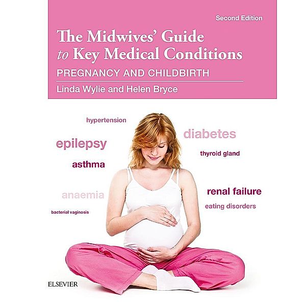 The Midwives' Guide to Key Medical Conditions - E-Book, Linda Wylie, Helen G H Bryce