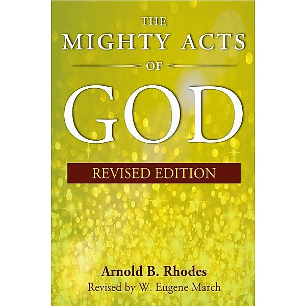 The Mighty Acts of God, Revised Edition, Arnold B. Rhodes, W. Eugene March