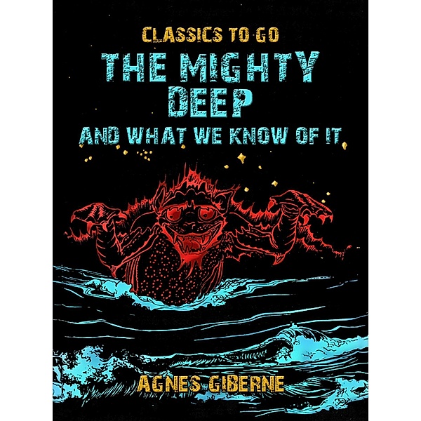 The Mighty Deep, And What We Know Of It, Agnes Giberne
