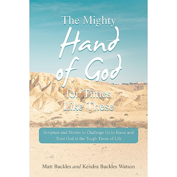 The Mighty Hand of God for Times Like These, Matt Buckles, Kendra Buckles Watson