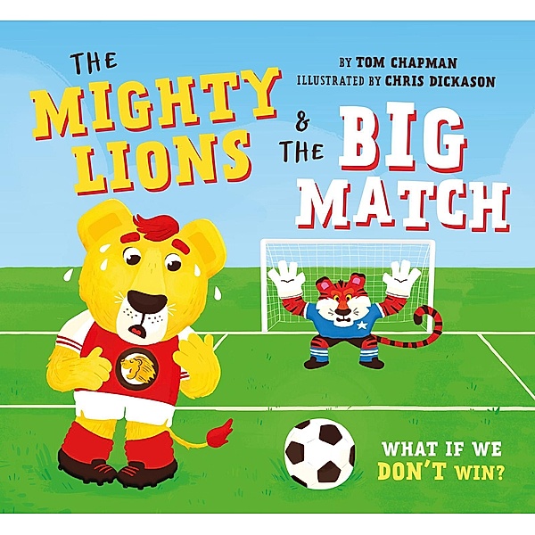 The Mighty Lions & the Big Match / Welbeck Balance, Tom Chapman