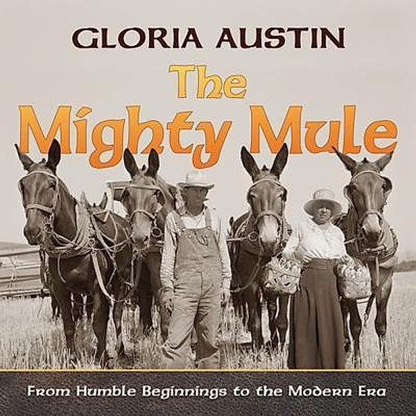 The Mighty Mule / Equine Heritage Institute, Gloria Austin
