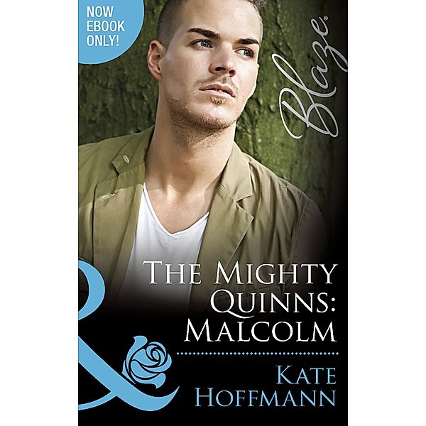 The Mighty Quinns: Malcolm (Mills & Boon Blaze) (The Mighty Quinns, Book 24) / Mills & Boon Blaze, Kate Hoffmann