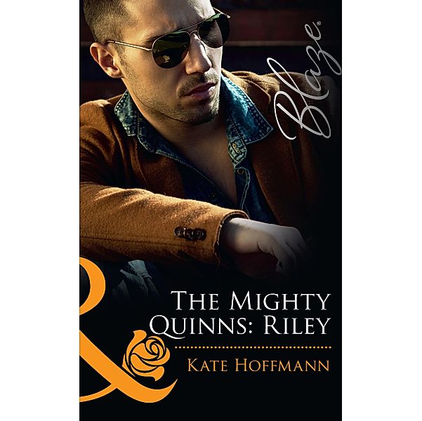 The Mighty Quinns: Riley (Mills & Boon Blaze) (The Mighty Quinns, Book 12) / Mills & Boon Blaze, Kate Hoffmann