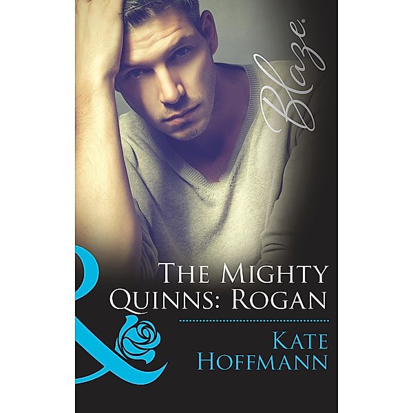 The Mighty Quinns: Rogan (Mills & Boon Blaze) (The Mighty Quinns, Book 25) / Mills & Boon Blaze, Kate Hoffmann