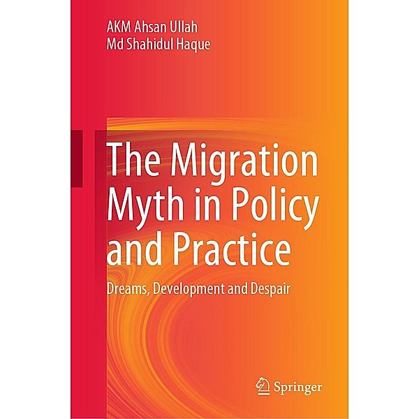 The Migration Myth in Policy and Practice, AKM Ahsan Ullah, Md Shahidul Haque