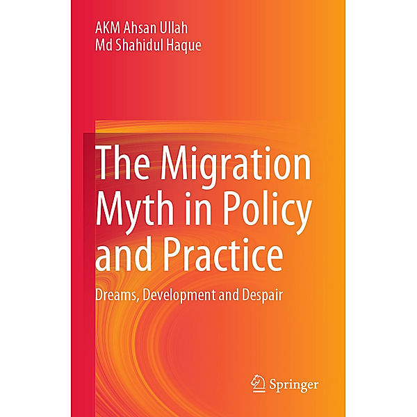 The Migration Myth in Policy and Practice, AKM Ahsan Ullah, Md Shahidul Haque