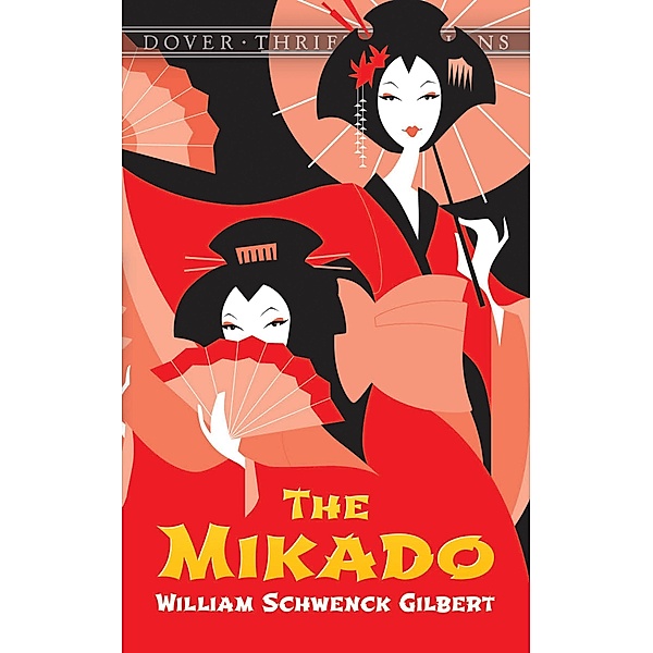 The Mikado / Dover Thrift Editions: Plays, William Schwenck Gilbert