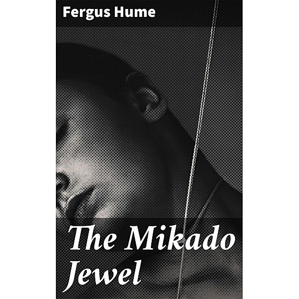 The Mikado Jewel, Fergus Hume
