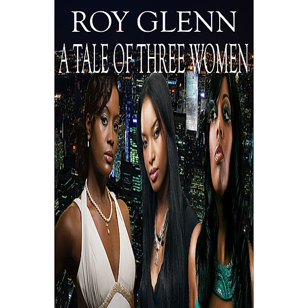 The Mike Black Saga: A Tale of Three Women, Roy Glenn