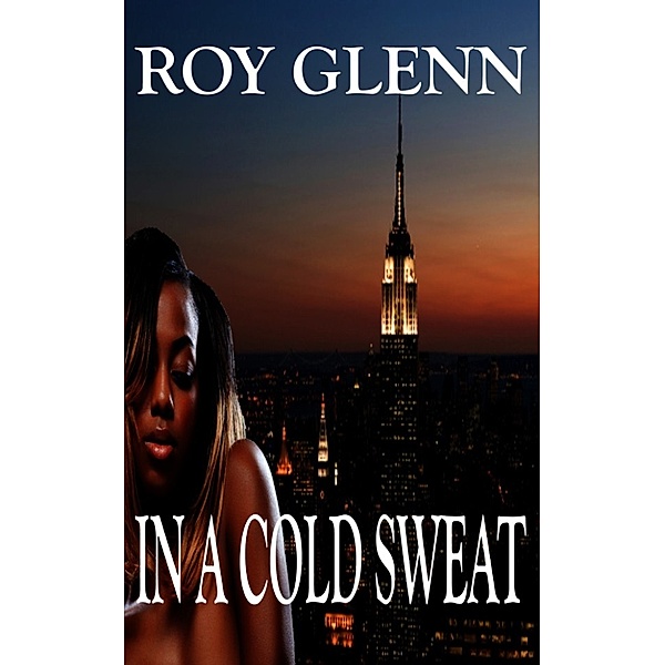 The Mike Black Saga: In A Cold Sweat, Roy Glenn