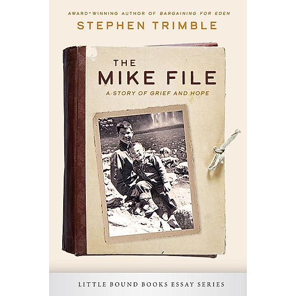 The Mike File / Little Bound Books Essay Series, Stephen Trimble