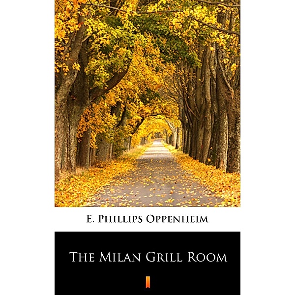 The Milan Grill Room, E. Phillips Oppenheim
