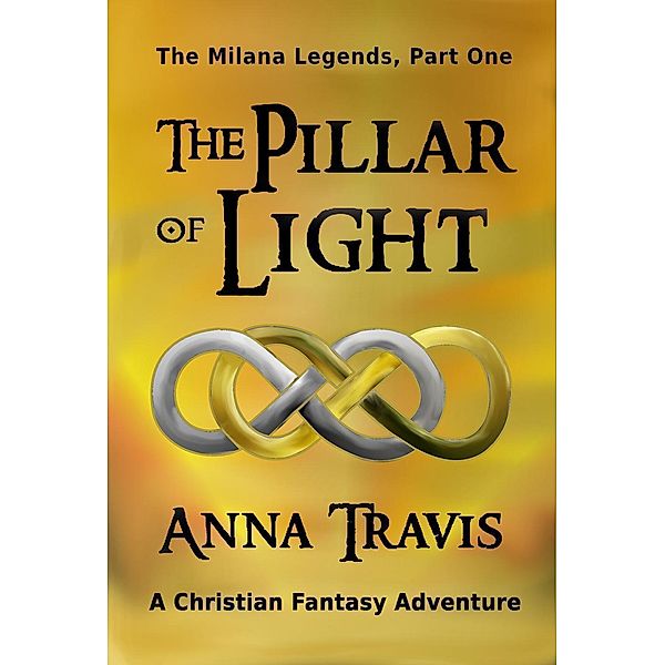 The Milana Legends: The Pillar of Light (The Milana Legends, #1), Anna Travis