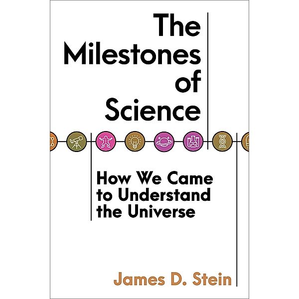 The Milestones of Science, James D. Stein