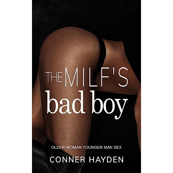 The MILF's Bad Boy - Older Woman Younger Man Sex, Conner Hayden