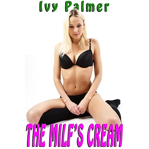 The Milf's Cream, Ivy Palmer