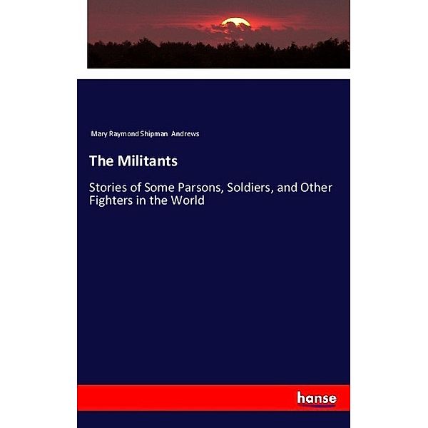 The Militants, Mary Raymond Shipman Andrews