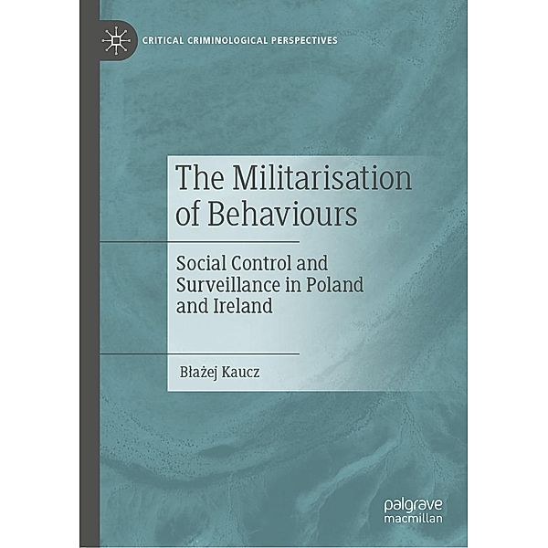 The Militarisation of Behaviours / Critical Criminological Perspectives, Blazej Kaucz