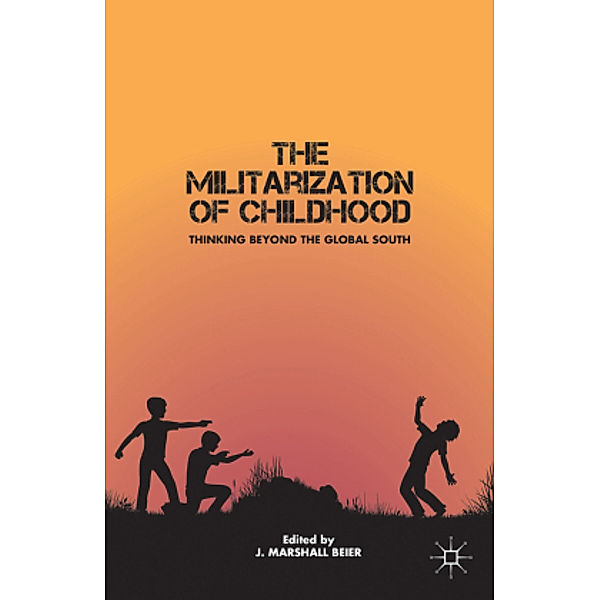 The Militarization of Childhood, J. Beier