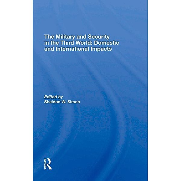 The Military And Security In The Third World, Sheldon W. Simon