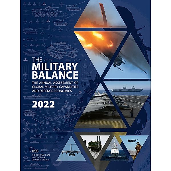 The Military Balance 2022, The International Institute For Strategic Studies (Iiss)