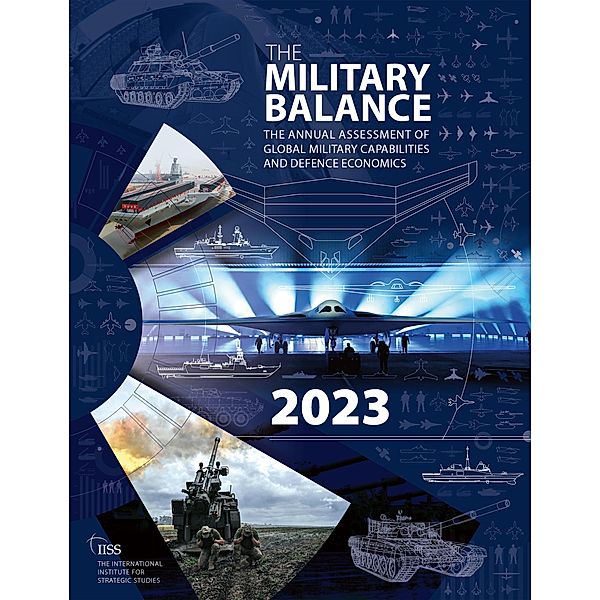 The Military Balance 2023, The International Institute For Strategic Studies (Iiss)