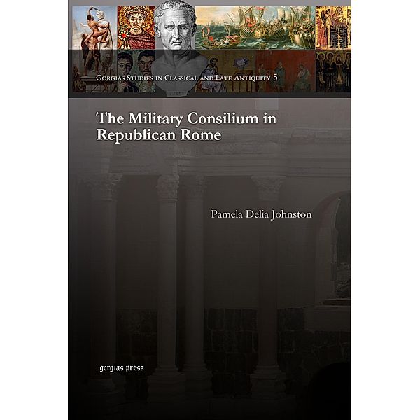 The Military Consilium in Republican Rome, Pamela Delia Johnston