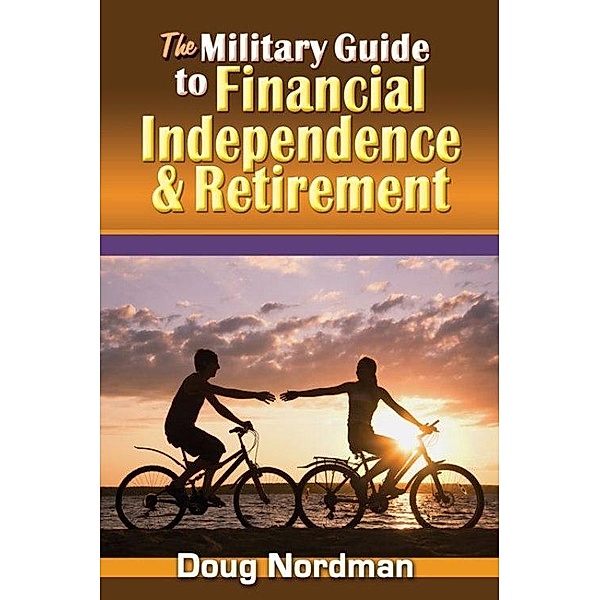 The Military Guide to Financial Independence and Retirement, Doug Nordman