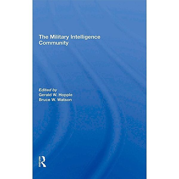 The Military Intelligence Community, Gerald W. Hopple, Bruce W. Watson