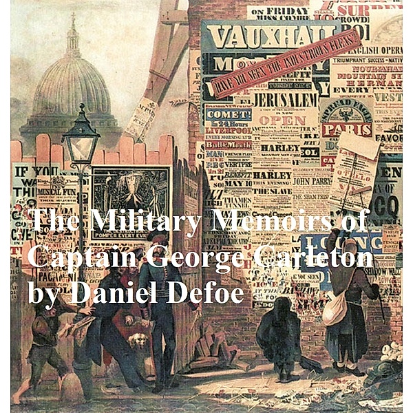 The Military Memoirs of Captain George Carleton, Daniel Defoe