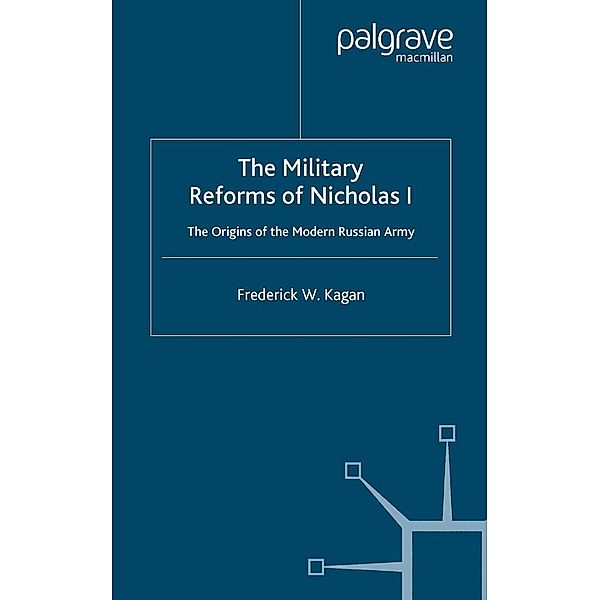 The Military Reforms of Nicholas I, F. Kagan