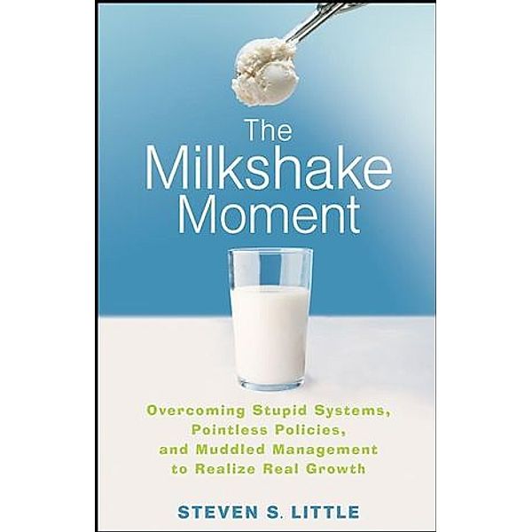 The Milkshake Moment, Steven S. Little