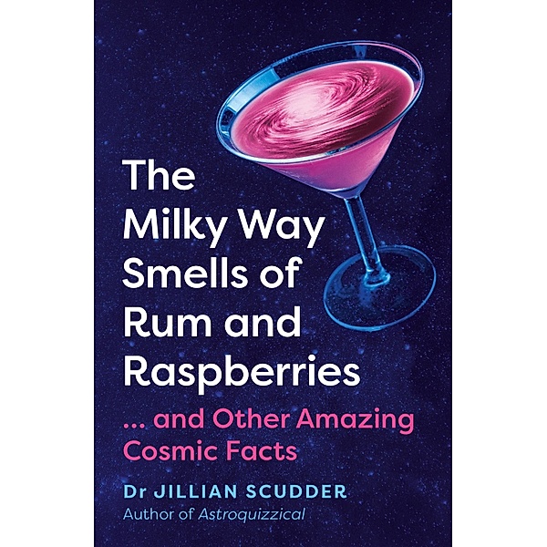The Milky Way Smells of Rum and Raspberries, Jillian Scudder