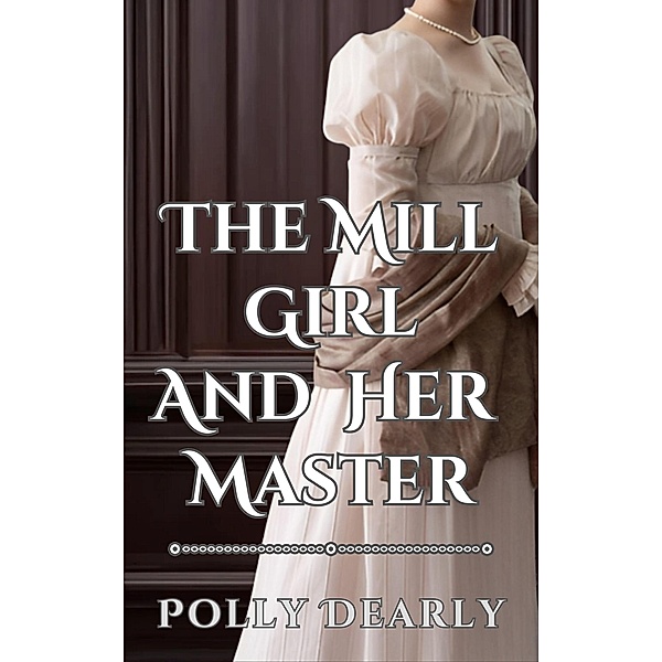 The Mill Girl and Her Master, Polly Dearly