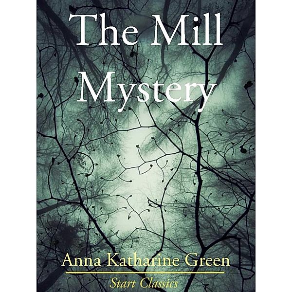 The Mill Mystery, Anna Katharine Green