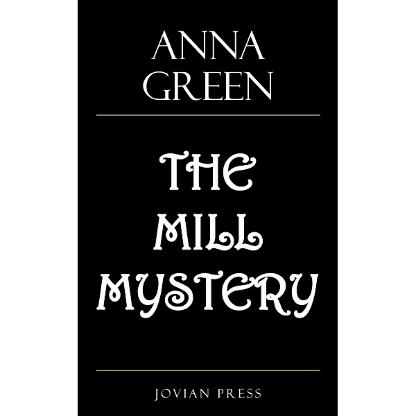 The Mill Mystery, Anna Green