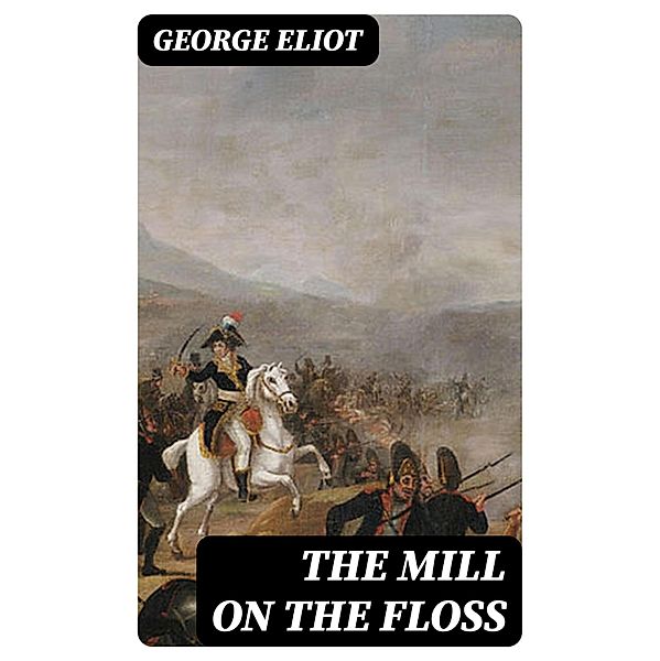 The Mill on the Floss, George Eliot