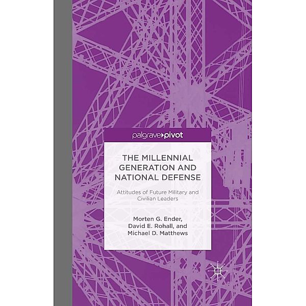 The Millennial Generation and National Defense, Morten G. Ender, David E. Rohall, Michael D. Matthews