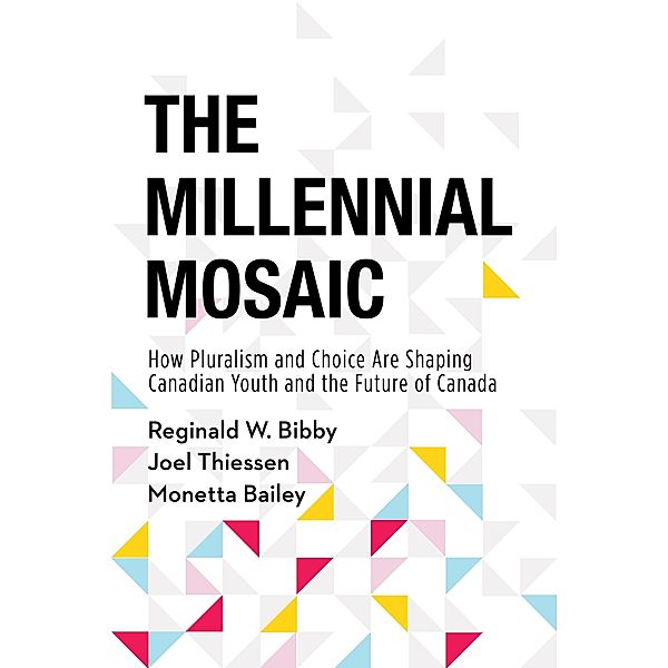 The Millennial Mosaic, Reginald W. Bibby, Joel Thiessen, Monetta Bailey