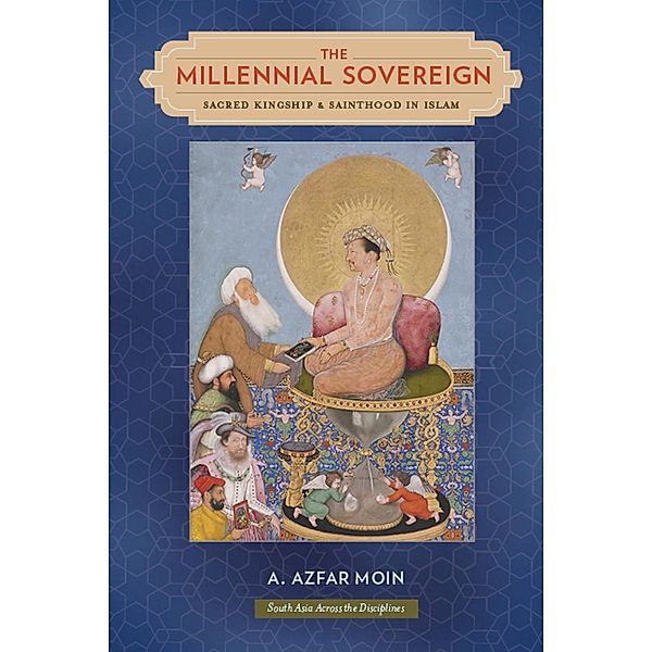 The Millennial Sovereign / South Asia Across the Disciplines, A. Azfar Moin