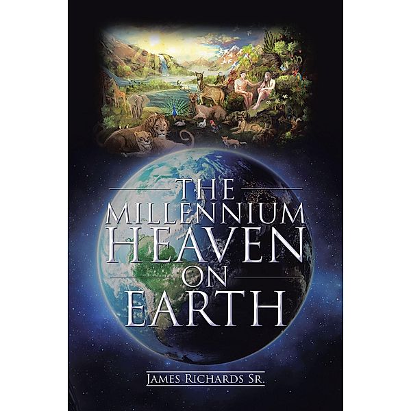 The Millennium Heaven on Earth, James Richards