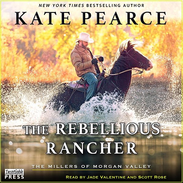 The Millers of Morgan Valley - 3 - The Rebellious Rancher, Kate Pearce