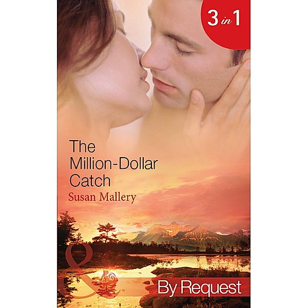 The Million-Dollar Catch: The Substitute Millionaire (The Million Dollar Catch) / The Unexpected Millionaire (The Million Dollar Catch) / The Ultimate Millionaire (The Million Dollar Catch) (Mills & Boon By Request), Susan Mallery