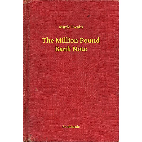 The Million Pound Bank Note, Mark Twain