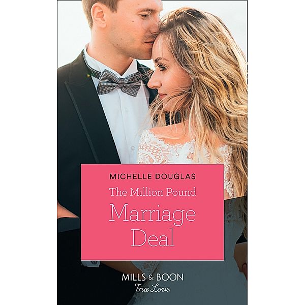The Million Pound Marriage Deal (Mills & Boon True Love) / True Love, Michelle Douglas