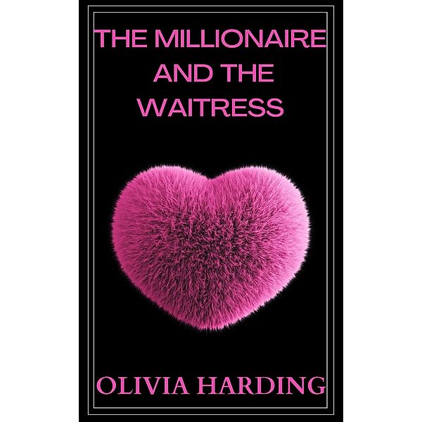 The Millionaire and the Waitress (Age Gap Volume 2, #7) / Age Gap Volume 2, Olivia Harding