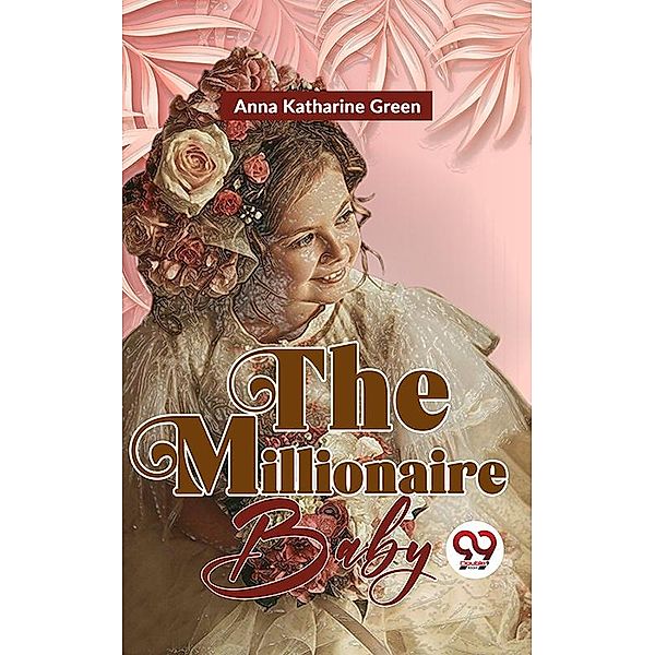 The Millionaire Baby, Anna Katharine Green