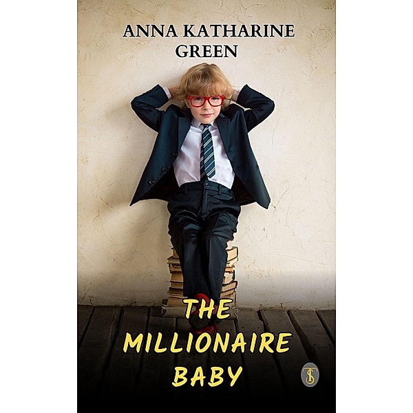 The Millionaire Baby, Anna Katharine Green